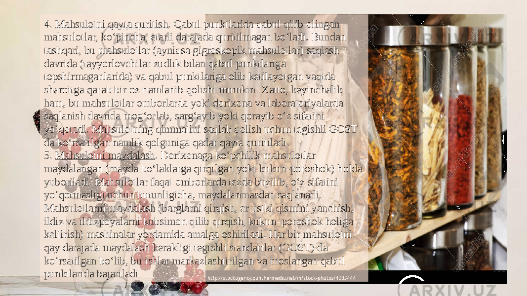 4.  Mahsulotni qayta quritish . Qabul punktlarida qabul qilib olingan mahsulotlar, ko‘pincha, etarli darajada quritilmagan bo‘ladi. Bundan tashqari, bu mahsulotlar (ayniqsa gigroskopik mahsulotlar) saqlash davrida (tayyorlovchilar zudlik bilan qabul punktlariga topshirmaganlarida) va qabul punktlariga olib ketilayotgan vaqtda sharoitga qarab bir oz namlanib qolishi mumkin. Xatto, keyinchalik ham, bu mahsulotlar omborlarda yoki dorixona va laboratoriyalarda saqlanish davrida mog‘orlab, sarg‘ayib yoki qorayib o‘z sifatini yo‘qotadi. Mahsulotning qimmatini saqlab qolish uchun tegishli GOST da ko‘rsatilgan namlik qolguniga qadar qayta quritiladi. 5.  Mahsulotni maydalash . Dorixonaga ko‘pchilik mahsulotlar maydalangan (mayda bo‘laklarga qirqilgan yoki kukun-poroshok) holda yuboriladi. Mahsulotlar faqat omborlarda tezda buzilib, o‘z sifatini yo‘qotmasligi uchun butunligicha, mayda lanmasdan saqlanadi. Mahsulotlarni maydalash (barglarni qirqish, er ustki qismini yanchish, ildiz va ildizpoyalarni kubsimon qilib qirqish, kukun–poroshok holiga keltirish) mashinalar yordamida amalga oshiriladi. Har bir mahsulotni qay darajada maydalash kerakligi tegishli standartlar (GOST) da ko‘rsatilgan bo‘lib, bu ishlar markazlashti rilgan va moslangan qabul punktlarida bajariladi. 