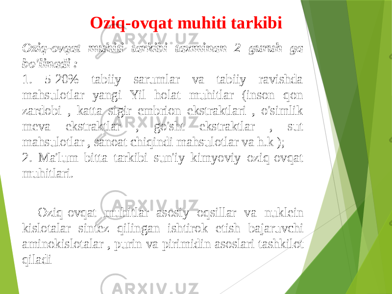 Oziq-ovqat muhiti tarkibi taxminan 2 guruh ga bo&#39;linadi : 1. 5-20% tabiiy sarumlar va tabiiy ravishda mahsulotlar yangi Yil holat muhitlar (inson qon zardobi , katta sigir embrion ekstraktlari , o&#39;simlik meva ekstraktlar , go&#39;sht ekstraktlar , sut mahsulotlar , sanoat chiqindi mahsulotlar va h.k ); 2. Ma&#39;lum bitta tarkibi sun&#39;iy kimyoviy oziq-ovqat muhitlari. Oziq-ovqat muhitlar asosiy oqsillar va nuklein kislotalar sintez qilingan ishtirok etish bajaruvchi aminokislotalar , purin va pirimidin asoslari tashkilot qiladi Oziq-ovqat muhiti tarkibi 