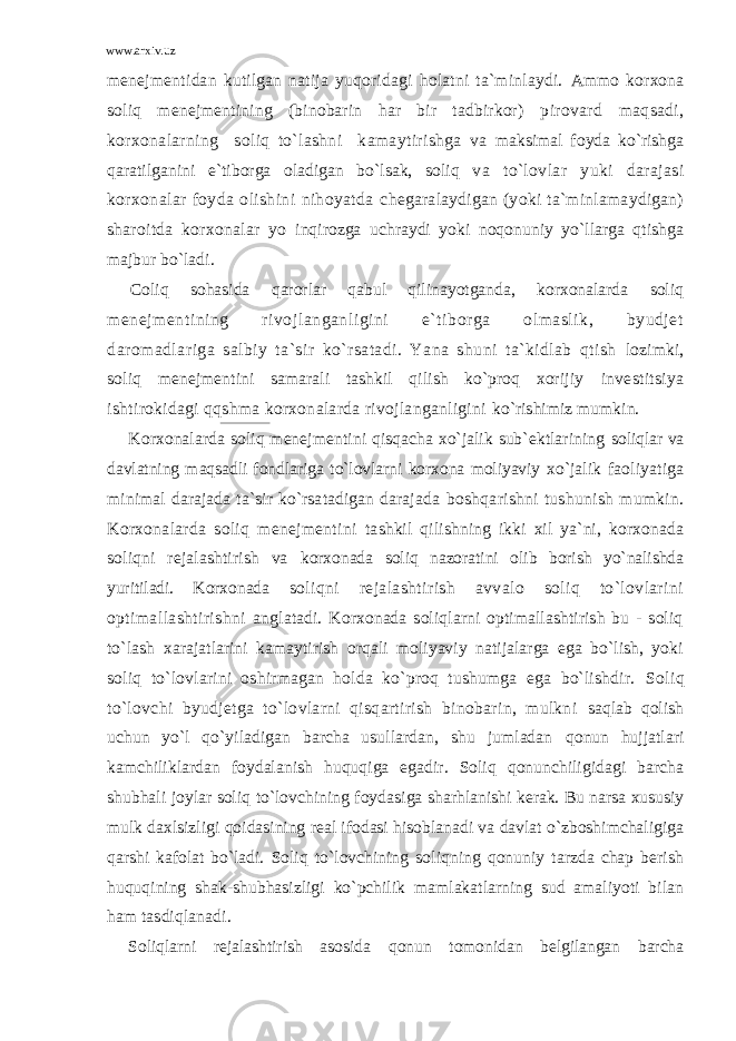 www.arxiv.uz menejmentidan kutilgan natija yuqoridagi holatni ta`minlaydi. Ammo korxona soliq menejmentining (binobarin har bir tadbirkor) pirovard maqsadi, korxonalarning soliq to`lashni kamaytirishga va maksimal foyda ko`rishga qaratilganini e`tiborga oladigan bo`lsak, soliq va to`lovlar yuki darajasi korxonalar foyda olishini nihoyatda chegaralaydigan (yoki ta`minlamaydigan) sharoitda korxonalar yo inqirozga uchraydi yoki noqonuniy yo`llarga qtishga majbur bo`ladi. Coliq sohasida qarorlar qabul qilinayotganda, korxonalarda soliq menejmentining rivojlanganligini e`tiborga olmaslik, byudjet daromadlariga salbiy ta`sir ko`rsatadi. Yana shuni ta`kidlab qtish lozimki, soliq menejmentini samarali tashkil qilish ko`proq xorijiy investitsiya ishtirokidagi qqshma korxonalarda rivojlanganligini ko`rishimiz mumkin. Korxonalarda soliq menejmentini qisqacha xo`jalik sub`ektlarining soliqlar va davlatning maqsadli fondlariga to`lovlarni korxona moliyaviy xo`jalik faoliyatiga minimal darajada ta`sir ko`rsatadigan darajada boshqarishni tushunish mumkin. Korxonalarda soliq menejmentini tashkil qilishning ikki xil ya`ni, korxonada soliqni rejalashtirish va korxonada soliq nazoratini olib borish yo`nalishda yuritiladi. Korxonada soliqni rejalashtirish avvalo soliq to`lovlarini optimallashtirishni anglatadi. Korxonada soliqlarni optimallashtirish bu - soliq to`lash xarajatlarini kamaytirish orqali moliyaviy natijalarga ega bo`lish, yoki soliq to`lovlarini oshirmagan holda ko`proq tushumga ega bo`lishdir. Soliq to`lovchi byudjetga to`lovlarni qisqartirish binobarin, mulkni saqlab qolish uchun yo`l qo`yiladigan barcha usullardan, shu jumladan qonun hujjatlari kamchiliklardan foydalanish huquqiga egadir. Soliq qonunchiligidagi barcha shubhali joylar soliq to`lovchining foydasiga sharhlanishi kerak. Bu narsa xususiy mulk daxlsizligi qoidasining real ifodasi hisoblanadi va davlat o`zboshimchaligiga qarshi kafolat bo`ladi. Soliq to`lovchining soliqning qonuniy tarzda chap berish huquqining shak-shubhasizligi ko`pchilik mamlakatlarning sud amaliyoti bilan ham tasdiqlanadi. Soliqlarni rejalashtirish asosida qonun tomonidan belgilangan barcha 