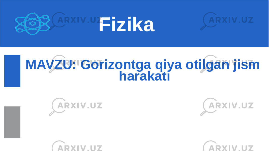 MAVZU: Gorizontga qiya otilgan jism harakatiFizika 