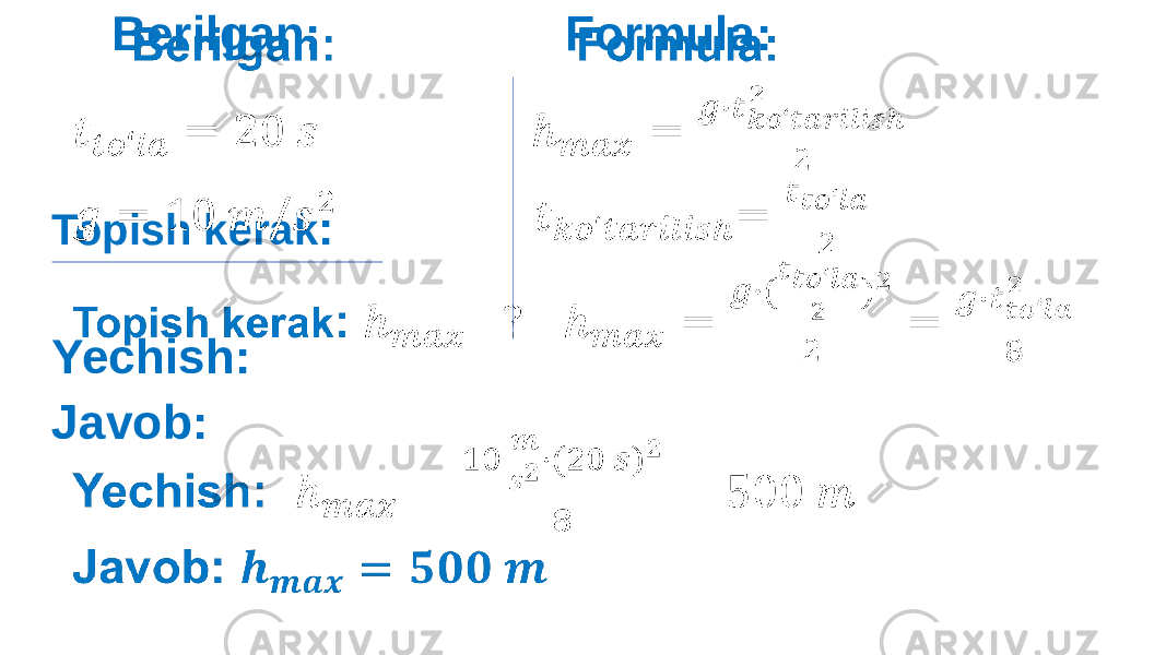  Berilgan: Formula: Topish kerak : Yechish: Javob: •   