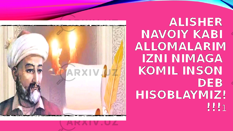 ALISHER NAVOIY KABI ALLOMALARIM IZNI NIMAGA KOMIL INSON DEB HISOBLAYMIZ! !!! 1 