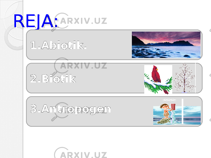 REJA:REJA: 1.Abiotik. 2.Biotik 3.Antropogen 