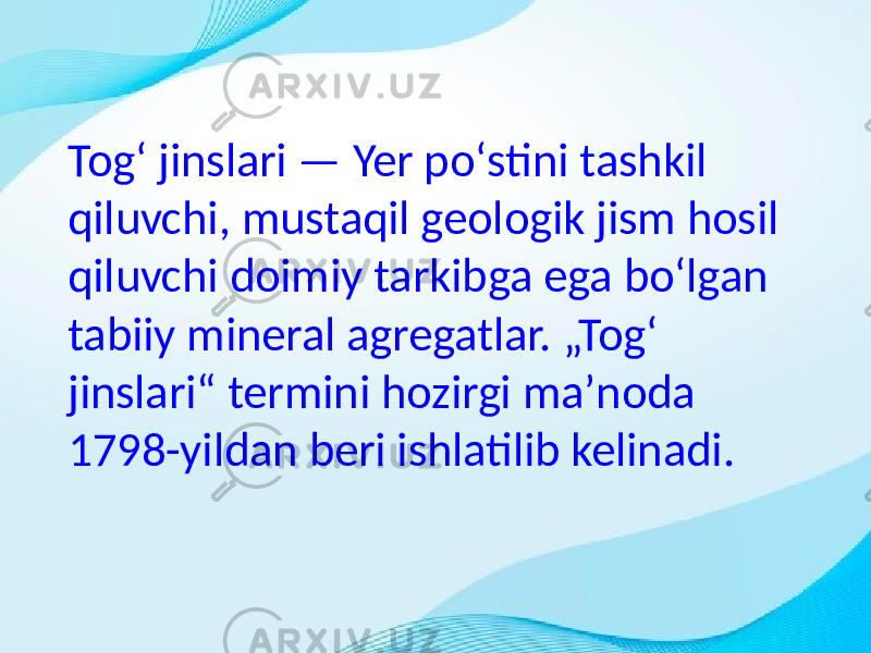 Togʻ jinslari — Yer poʻstini tashkil qiluvchi, mustaqil geologik jism hosil qiluvchi doimiy tarkibga ega boʻlgan tabiiy mineral agregatlar. „Togʻ jinslari“ termini hozirgi maʼnoda 1798-yildan beri ishlatilib kelinadi. 