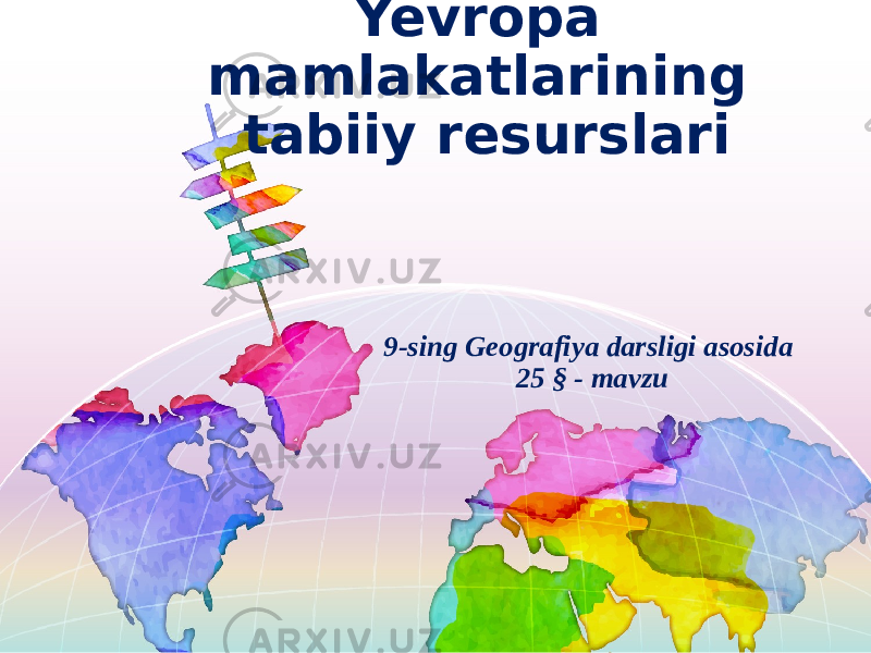 Yevropa mamlakatlarining tabiiy resurslari 9-sing Geografiya darsligi asosida 25 § - mavzu 