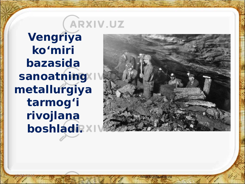 Vengriya ko‘miri bazasida sanoatning metallurgiya tarmog‘i rivojlana boshladi. 12/09/2019 9 