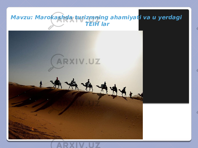 Mavzu: Marokashda turizmning ahamiyati va u yerdagi TEIH lar 