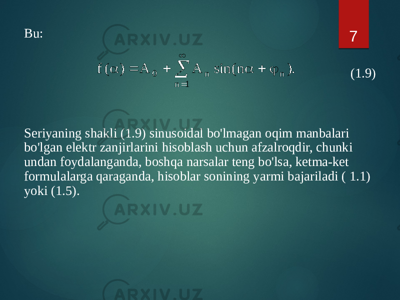 Bu: (1.9) Seriyaning shakli (1.9) sinusoidal bo&#39;lmagan oqim manbalari bo&#39;lgan elektr zanjirlarini hisoblash uchun afzalroqdir, chunki undan foydalanganda, boshqa narsalar teng bo&#39;lsa, ketma-ket formulalarga qaraganda, hisoblar sonining yarmi bajariladi ( 1.1) yoki (1.5). 7.) n sin( A A ) ( f 1 n n n 0      a   a 