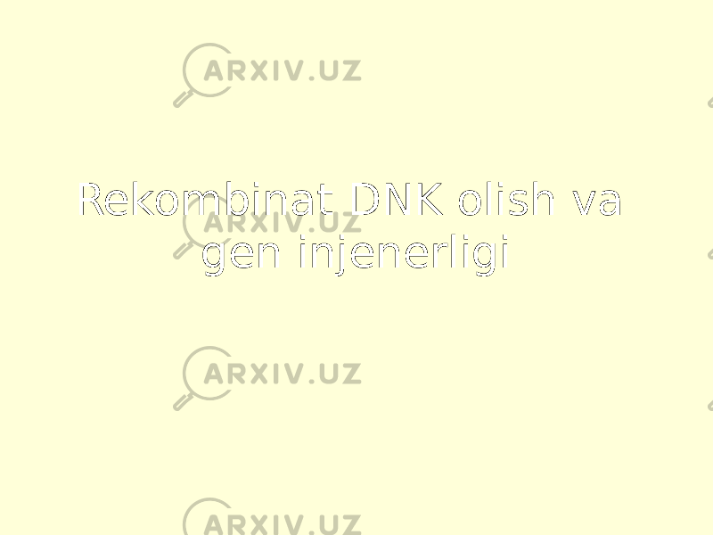 Rekombinat DNK olish va gen injenerligi 