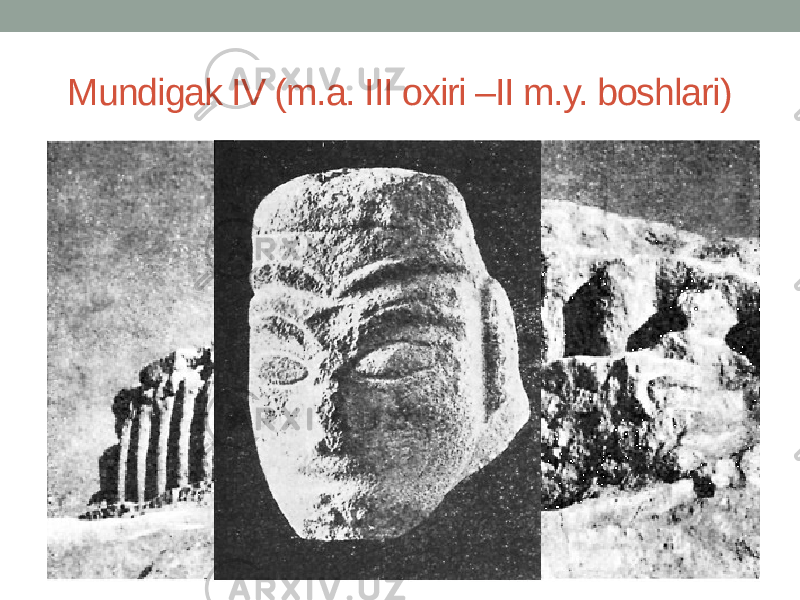 Mundigak IV (m.a. III oxiri –II m.y. boshlari) 