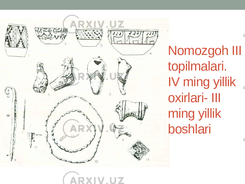 Nomozgoh III topilmalari. IV ming yillik oxirlari- III ming yillik boshlari 
