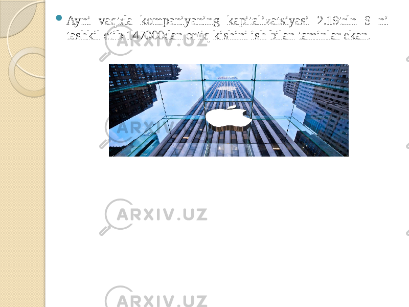  Ayni vaqtda kompaniyaning kapitalizatsiyasi 2.19trln $ ni tashkil etib 147000dan ortiq kishini ish bilan taminlar ekan. 