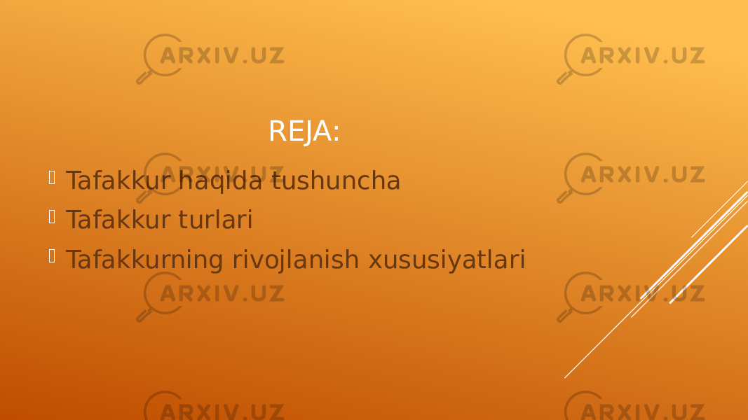 REJA:  Tafakkur haqida tushuncha  Tafakkur turlari  Tafakkurning rivojlanish xususiyatlari 