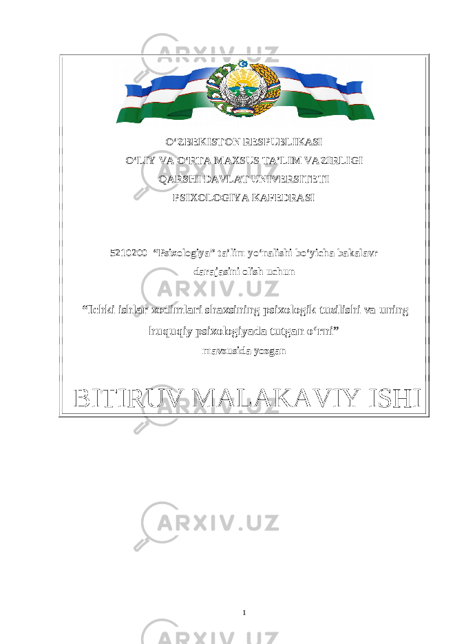 O‘ZBEKISTON RESPUBLIKASI O‘LIY VA O‘RTA MAXSUS TA’LIM VAZIRLIGI QARSHI DAVLAT UNIVERSITETI PSIXOLOGIYA KAFEDRASI 5210200 “Psixologiya” ta’lim yo‘nalishi bo‘yicha bakalavr darajasini olish uchun “Ichki ishlar xodimlari shaxsining psixologik tuzilishi va uning huquqiy psixologiyada tutgan o‘rni ” mavzusida yozgan BITIRUV MALAKAVIY ISHI 1 