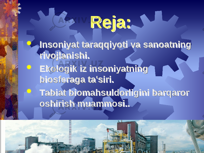 Eagle Filters ltdReja:Reja:  Insoniyat taraqqiyoti va sanoatning Insoniyat taraqqiyoti va sanoatning rivojlanishi.rivojlanishi.  Ekologik iz insoniyatning Ekologik iz insoniyatning biosfbiosf ее raga ta&#39;siri.raga ta&#39;siri.  Tabiat biomahsuldorligini barqaror Tabiat biomahsuldorligini barqaror oshirish muammosi..oshirish muammosi.. 