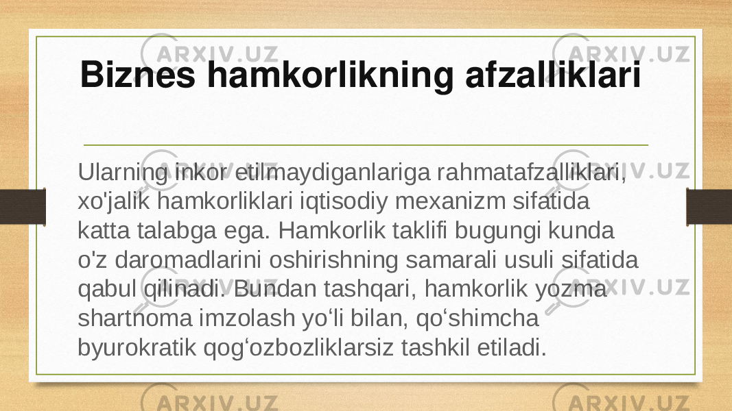 Biznes hamkorlikning afzalliklari Ularning inkor etilmaydiganlariga rahmatafzalliklari, xo&#39;jalik hamkorliklari iqtisodiy mexanizm sifatida katta talabga ega. Hamkorlik taklifi bugungi kunda o&#39;z daromadlarini oshirishning samarali usuli sifatida qabul qilinadi. Bundan tashqari, hamkorlik yozma shartnoma imzolash yoʻli bilan, qoʻshimcha byurokratik qogʻozbozliklarsiz tashkil etiladi. 