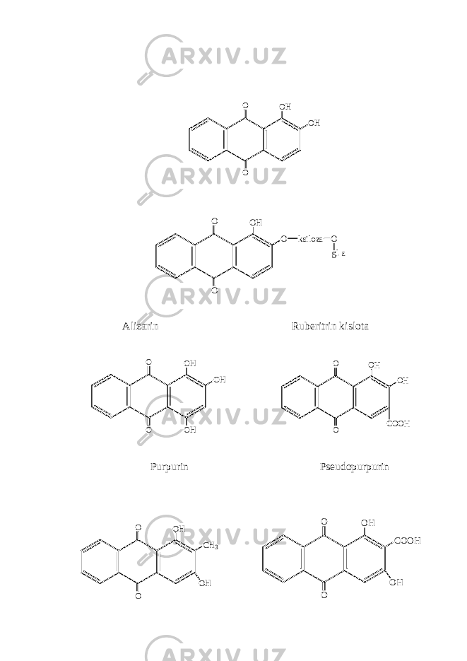  O O H O O HO OH O O ksiloza O gl-a Alizarin Rubеritrin kislota O OH O OH OH O OH O OH COOH Purpurin Psеudopurpurin O O H O C H 3 O H O O H O C O O H O H 