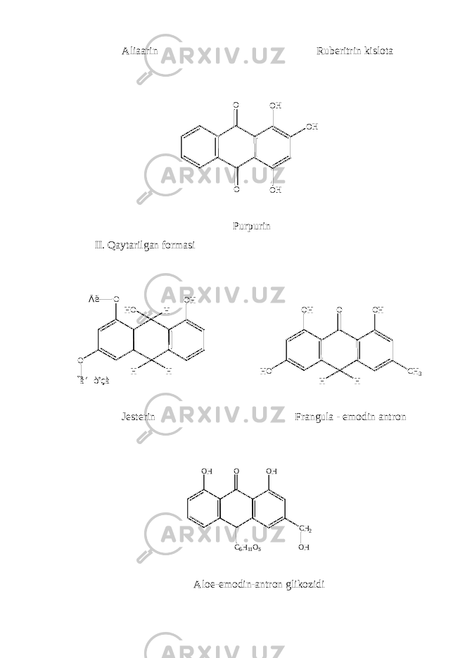 Aliaarin Rub е ritrin kislota O HO O O H O H Purpurin II. Qaytarilgan formasi O HO O H HH O HÃ ë Ï å í ò î ç à O HOO H C H 3H O H H J е st е rin Frangula - emodin antronOH O C6H11O5 OH CH2 OH Aloe-emodin-antron glikozidi 