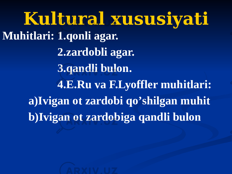 Kultural xususiyati Muhitlari: 1.qonli agar. 2.zardobli agar. 3.qandli bulon. 4.E.Ru va F.Lyoffler muhitlari: a)Ivigan ot zardobi qoʼshilgan muhit b)Ivigan ot zardobiga qandli bulon 