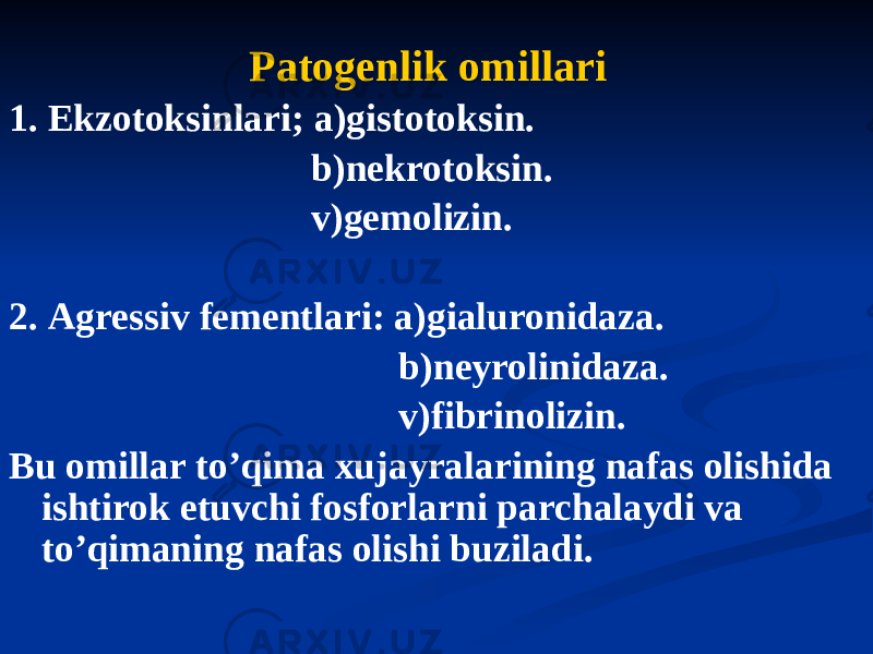 Patogenlik omillari 1. Ekzotoksinlari; a)gistotoksin. b)nekrotoksin. v)gemolizin. 2. Аgressiv fementlari: a)gialuronidaza. b)neyrolinidaza. v)fibrinolizin. Bu omillar toʼqima xujayralarining nafas olishida ishtirok etuvchi fosforlarni parchalaydi va toʼqimaning nafas olishi buziladi. 