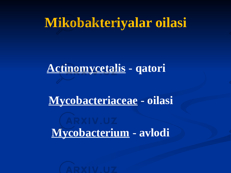 Mikobakteriyalar oilasi Actinomycetalis - qatori Mycobacteriaceae - oilasi Mycobacterium - avlodi 