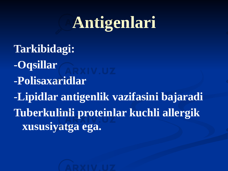 Аntigenlari Tarkibidagi: -Oqsillar -Polisaxaridlar -Lipidlar antigenlik vazifasini bajaradi Tuberkulinli proteinlar kuchli allergik xususiyatga ega. 