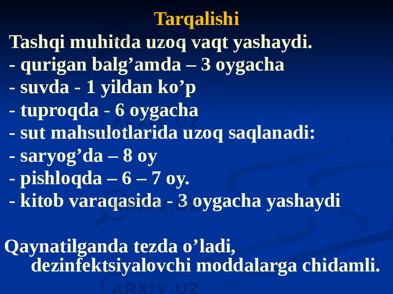 Tarqalishi Tashqi muhitda uzoq vaqt yashaydi. - qurigan balgʼamda – 3 oygacha - suvda - 1 yildan koʼp - tuproqda - 6 oygacha - sut mahsulotlarida uzoq saqlanadi: - saryogʼda – 8 oy - pishloqda – 6 – 7 oy. - kitob varaqasida - 3 oygacha yashaydi Qaynatilganda tezda oʼladi, dezinfektsiyalovchi moddalarga chidamli. 