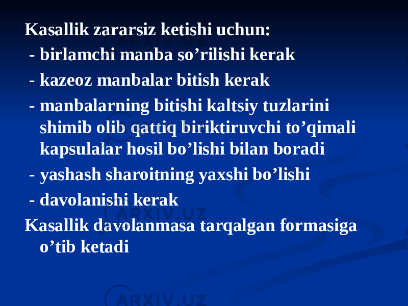 Kasallik zararsiz ketishi uchun: - birlamchi manba soʼrilishi kerak - kazeoz manbalar bitish kerak - manbalarning bitishi kaltsiy tuzlarini shimib olib qattiq biriktiruvchi toʼqimali kapsulalar hosil boʼlishi bilan boradi - yashash sharoitning yaxshi boʼlishi - davolanishi kerak Kasallik davolanmasa tarqalgan formasiga oʼtib ketadi 