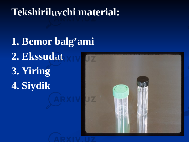 Tekshiriluvchi material: 1. Bemor balgʼami 2. Ekssudat 3. Yiring 4. Siydik 