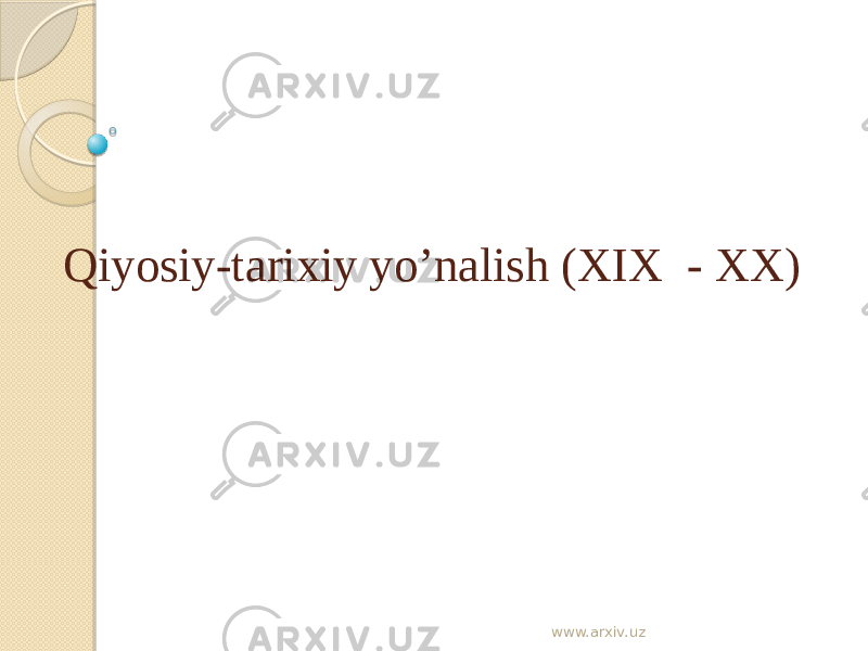Qiyosiy-tarixiy yo’nalish (XIX - XX) www.arxiv.uz 