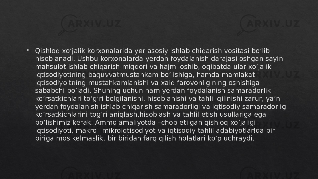  Qishloq xo’jalik korxonalarida yer asosiy ishlab chiqarish vositasi bo’lib hisoblanadi. Ushbu korxonalarda yerdan foydalanish darajasi oshgan sayin mahsulot ishlab chiqarish miqdori va hajmi oshib, oqibatda ular xo’jalik iqtisodiyotining baquvvatmustahkam bo’lishiga, hamda mamlakat iqtisodiyoitning mustahkamlanishi va xalq farovonligining oshishiga sababchi bo’ladi. Shuning uchun ham yerdan foydalanish samaradorlik ko’rsatkichlari to’g’ri belgilanishi, hisoblanishi va tahlil qilinishi zarur, ya’ni yerdan foydalanish ishlab chiqarish samaradorligi va iqtisodiy samaradorligi ko’rsatkichlarini tog’ri aniqlash,hisoblash va tahlil etish usullariga ega bo’lishimiz kerak. Ammo amaliyotda –chop etilgan qishloq xo’jaligi iqtisodiyoti, makro –mikroiqtisodiyot va iqtisodiy tahlil adabiyotlarIda bir biriga mos kelmaslik, bir biridan farq qilish holatlari ko’p uchraydi.01 01 04 160C 02 02 030C 1E 0F 1E 1906 02 1902 