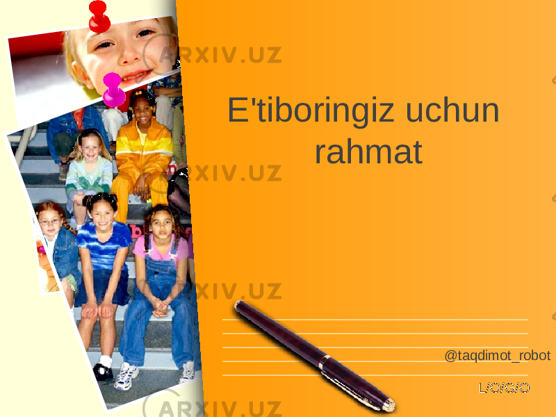 L/O/G/OE&#39;tiboringiz uchun rahmat @taqdimot_robot 