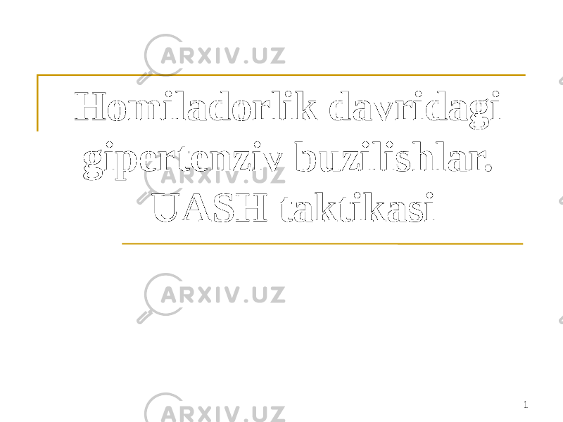 1Homiladorlik davridagi gipertenziv buzilishlar. UASH taktikasi 