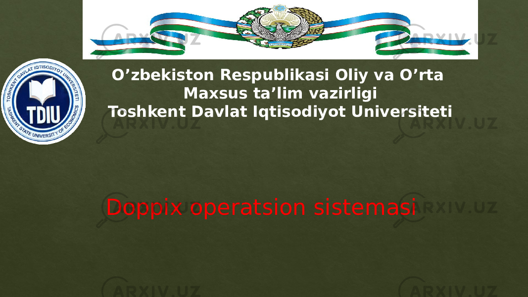 Doppix operatsion sistemasi O’zbekiston Respublikasi Oliy va O’rta Maxsus ta’lim vazirligi Toshkent Davlat Iqtisodiyot Universiteti0102 