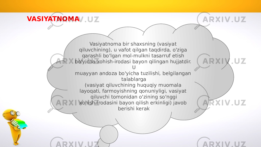 VASIYATNOMA Vasiyatnoma bir shaxsning (vasiyat qiluvchining), u vafot qilgan taqdirda, o&#39;ziga qarashli bo&#39;lgan mol-mulkni tasarruf etish bo&#39;yicha xohish-irodasi bayon qilingan hujjatdir. U muayyan andoza bo&#39;yicha tuzilishi, belgilangan talablarga (vasiyat qiluvchining huquqiy muomala layoqati, farmoyishning qonuniyligi, vasiyat qiluvchi tomonidan o&#39;zining so&#39;nggi xohish-irodasini bayon qilish erkinligi) javob berishi kerak 