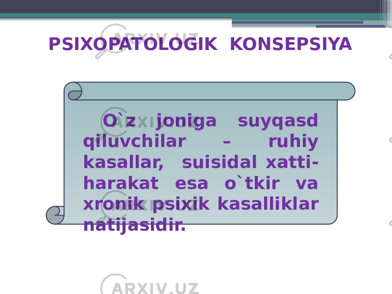 PSIXOPATOLOGIK KONSEPSIYA O`z joniga suyqasd qiluvchilar – ruhiy kasallar, suisidal xatti- harakat esa o`tkir va xronik psixik kasalliklar natijasidir. 