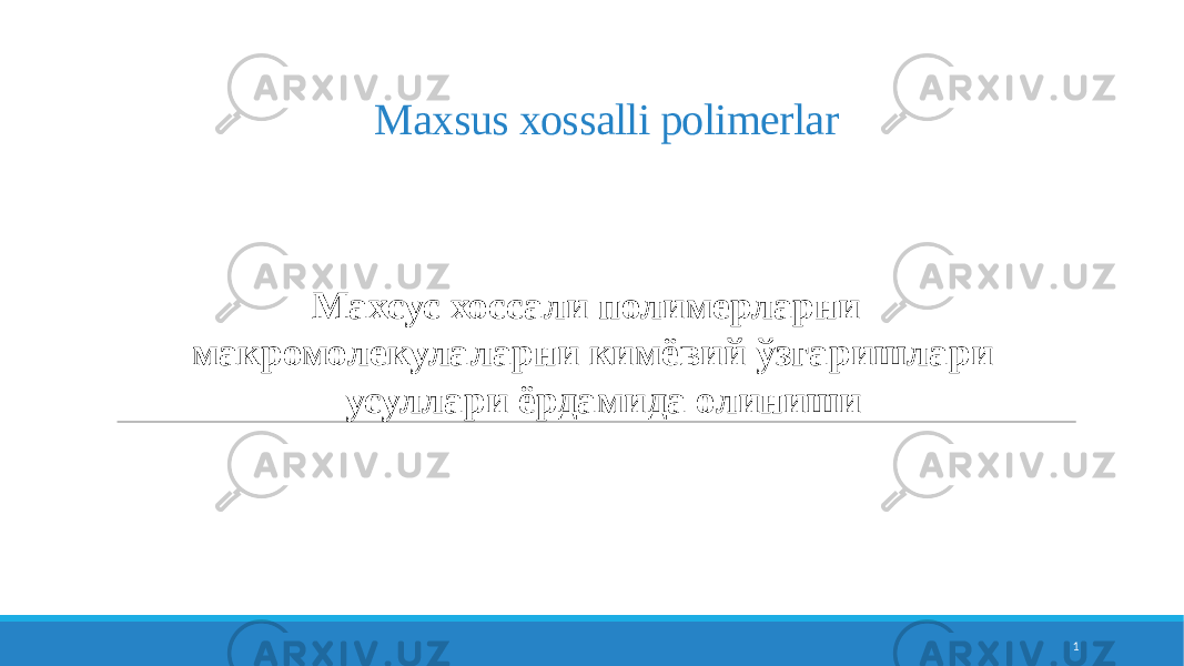 Maxsus xossalli polimerlar Махсус хоссали полимерларни макромолекулаларни кимёвий ўзгаришлари усуллари ёрдамида олиниши 1 