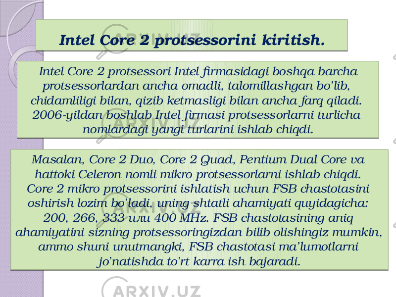 Intel Core 2 protsessorini kiritish.   Intel Core 2 protsessori Intel firmasidagi boshqa barcha protsessorlardan ancha omadli, talomillashgan bo’lib, chidamliligi bilan, qizib ketmasligi bilan ancha farq qiladi. 2006-yildan boshlab Intel firmasi protsessorlarni turlicha nomlardagi yangi turlarini ishlab chiqdi. Masalan, Core 2 Duo, Core 2 Quad, Pentium Dual Core va hattoki Celeron nomli mikro protsessorlarni ishlab chiqdi.  Core 2 mikro protsessorini ishlatish uchun FSB chastotasini oshirish lozim bo’ladi, uning shtatli ahamiyati quyidagicha: 200, 266, 333 или 400 МHz. FSB chastotasining aniq ahamiyatini sizning protsessoringizdan bilib olishingiz mumkin, ammo shuni unutmangki, FSB chastotasi ma’lumotlarni jo’natishda to’rt karra ish bajaradi. 32 01 03 230F 13 2B 06 33 0D 41 09080D 2B 0C 0C 0E 