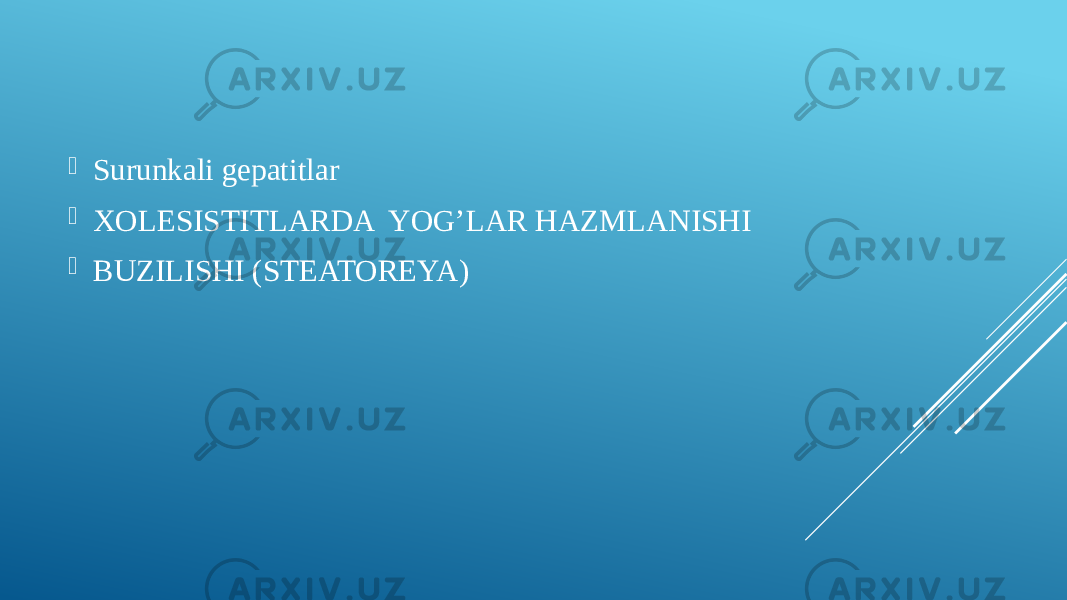 Surunkali gepatitlar  XOLESISTITLARDA YOG’LAR HAZMLANISHI  BUZILISHI (STEATOREYA) 