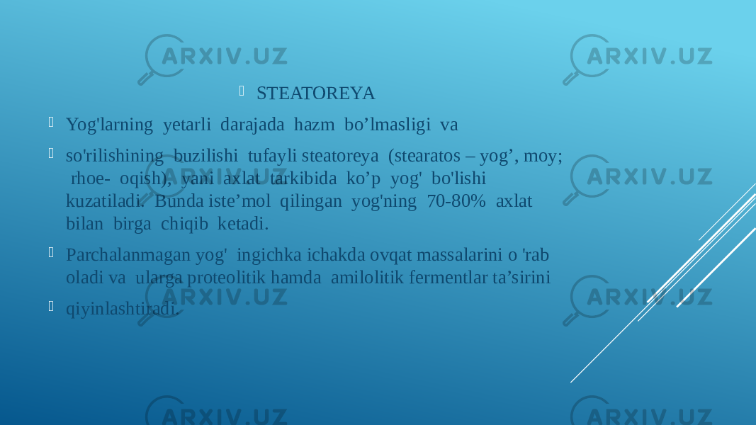  STEATOREYA  Yog&#39;larning yetarli darajada hazm bo’lmasligi va  so&#39;rilishining buzilishi tufayli steatoreya (stearatos – yog’, moy; rhoe- oqish), yani axlat tarkibida ko’p yog&#39; bo&#39;lishi kuzatiladi. Bunda iste’mol qilingan yog&#39;ning 70-80% axlat bilan birga chiqib ketadi.  Parchalanmagan yog&#39; ingichka ichakda ovqat massalarini o &#39;rab oladi va ularga proteolitik hamda amilolitik fermentlar ta’sirini  qiyinlashtiradi. 