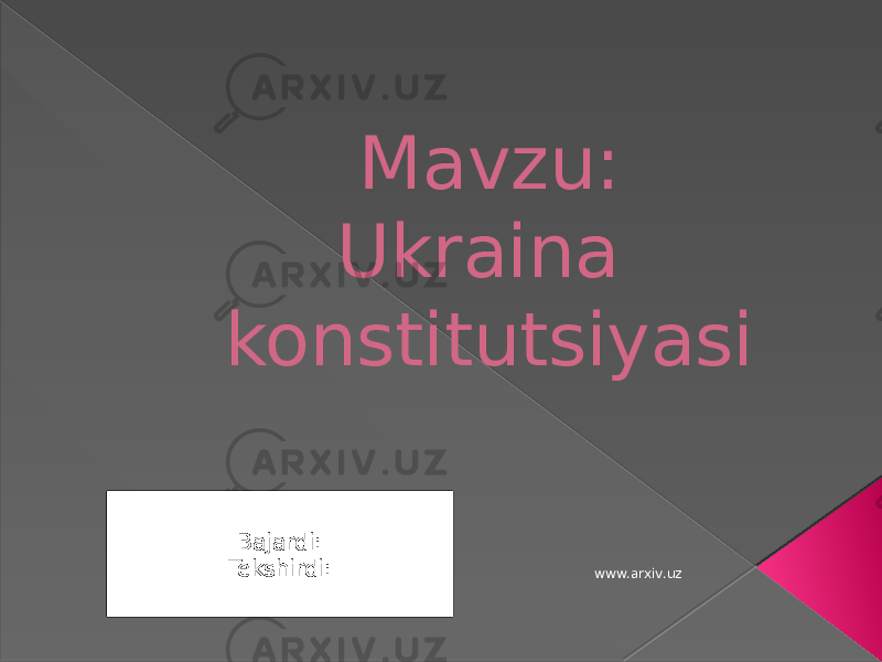 Mavzu: Ukraina konstitutsiyasi Bajardi: Tekshirdi: www.arxiv.uz 