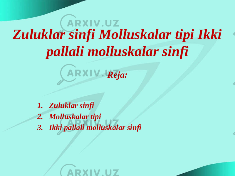 Zuluklar sinfi Molluskalar tipi Ikki pallali molluskalar sinfi 1. Zuluklar sinfi 2. Molluskalar tipi 3. Ikki pallali molluskalar sinfi Reja: 