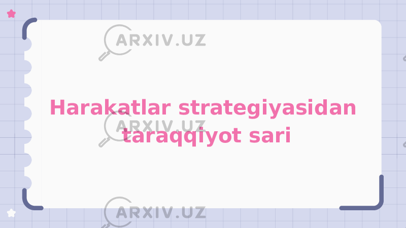 Harakatlar strategiyasidan taraqqiyot sari 