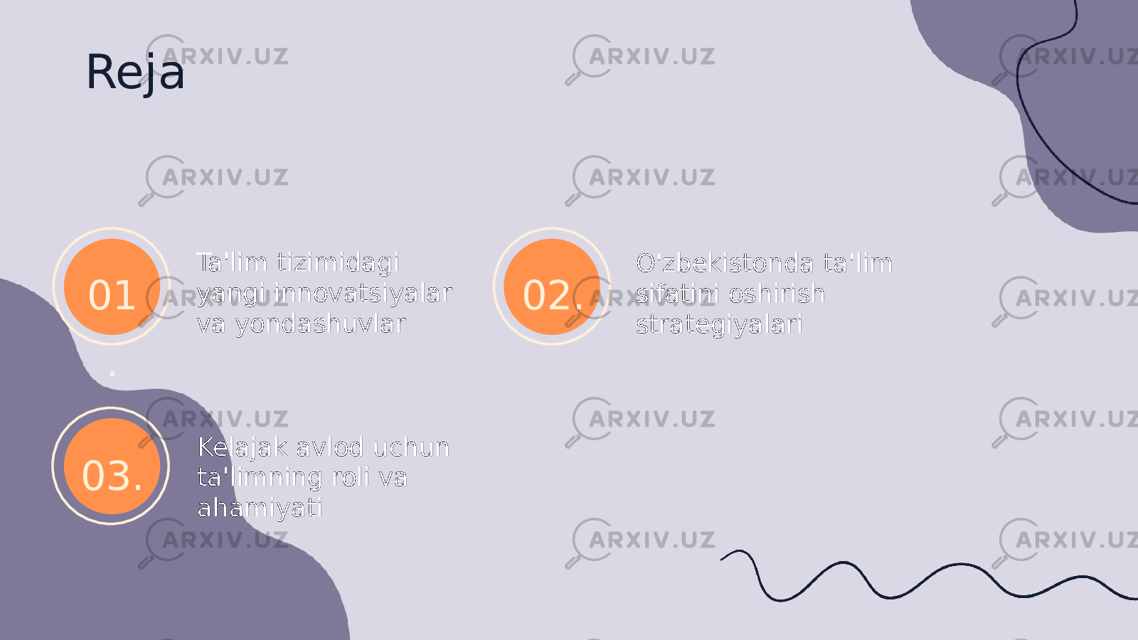 01 . 03. 02.Reja Ta&#39;lim tizimidagi yangi innovatsiyalar va yondashuvlar O&#39;zbekistonda ta&#39;lim sifatini oshirish strategiyalari Kelajak avlod uchun ta&#39;limning roli va ahamiyati 