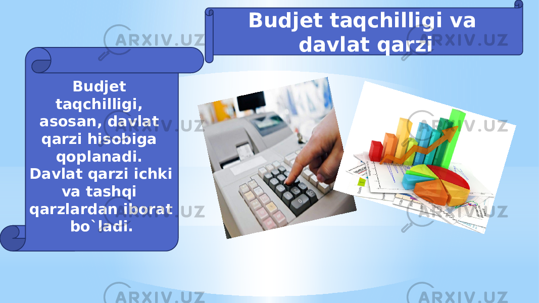 Budjet taqchilligi va davlat qarzi Budjet taqchilligi, asosan, davlat qarzi hisobiga qoplanadi. Davlat qarzi ichki va tashqi qarzlardan iborat bo`ladi. 