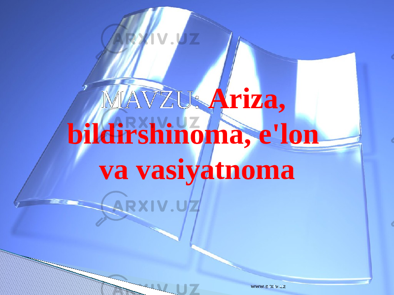 MAVZU: Ariza, bildirshinoma, e&#39;lon va vasiyatnoma www.arxiv.uz 