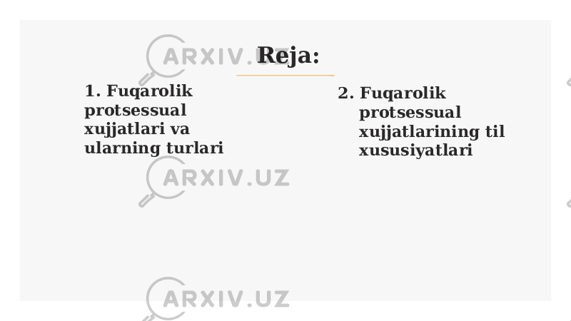 1. Fuqarolik protsessual xujjatlari va ularning turlari Reja: 2. Fuqarolik protsessual xujjatlarining til xususiyatlari 