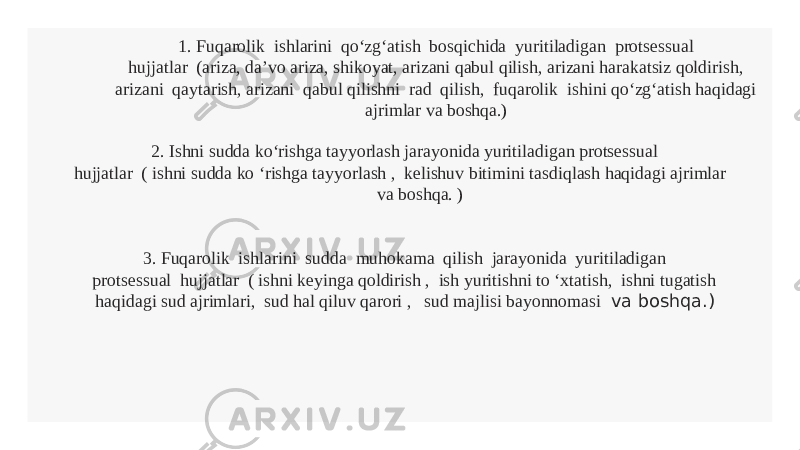 3. Fuqarolik ishlarini sudda muhokama qilish jarayonida yuritiladigan protsеssual hujjatlar ( ishni keyinga qoldirish , ish yuritishni to ‘xtatish, ishni tugatish haqidagi sud ajrimlari, sud hal qiluv qarori , sud majlisi bayonnomasi va boshqa.)2. Ishni sudda ko‘rishga tayyorlash jarayonida yuritiladigan protsеssual hujjatlar ( ishni sudda ko ‘rishga tayyorlash , kelishuv bitimini tasdiqlash haqidagi ajrimlar va boshqa. ) 1. Fuqarolik ishlarini qo‘zg‘atish bosqichida yuritiladigan protsеssual hujjatlar (ariza, da’vo ariza, shikoyat, arizani qabul qilish, arizani harakatsiz qoldirish, аrizani qaytarish, аrizani qabul qilishni rad qilish, fuqarolik ishini qo‘zg‘atish haqidagi ajrimlar va boshqa.) 