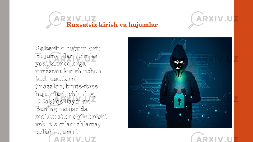 Ruxsatsiz kirish va hujumlar Xakerlik hujumlari : Hujumchilar tizimlar yoki tarmoqlarga ruxsatsiz kirish uchun turli usullarni (masalan, brute-force hujumlari, phishing, DDoS) qo&#39;llaydilar. Buning natijasida ma&#39;lumotlar o&#39;g&#39;irlanishi yoki tizimlar ishlamay qolishi mumki 