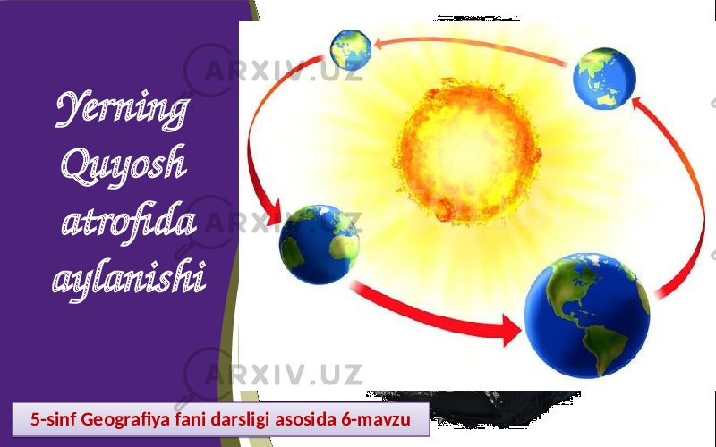 Yerning Quyosh atrofida aylanishi 5-sinf Geografiya fani darsligi asosida 6-mavzu01 